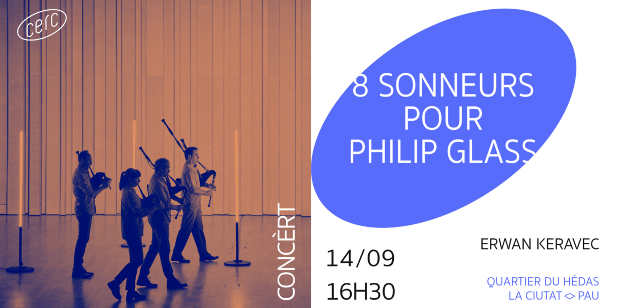 Concert - 8 sonneurs pour Philip Glass - Erwan Keravec - CERC - Pau